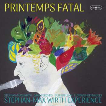 Album Stephan-Max Wirth Experience: Printemps Fatal