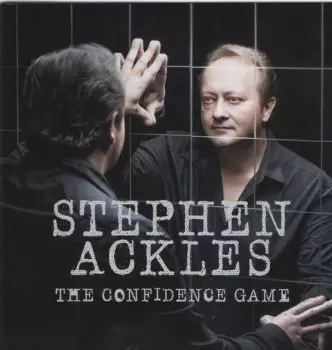 Stephen Ackles: The Confidence Game