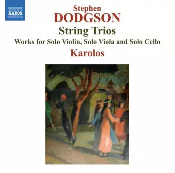 String Trios. Works For Solo Violin, Solo Viola And Solo Cello