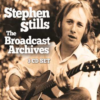 3CD Stephen Stills: The Broadcast Archives 428204