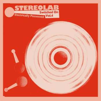 2CD Stereolab: Electrically Possessed [Switched On Vol. 4] LTD | NUM | DLX | DIGI 317177