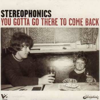 Stereophonics: You Gotta Go There To Come Back