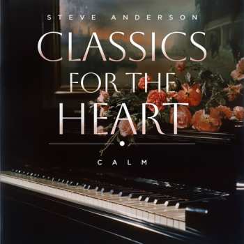 Album Steve Anderson: Classics For The Heart: Calm