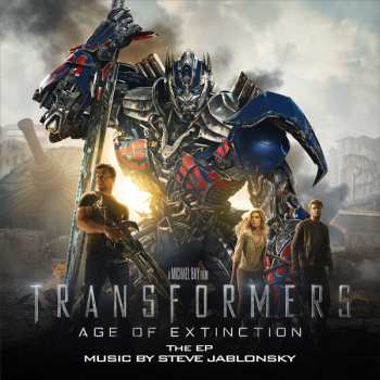 Album Steve Jablonsky: Transformers: Age Of Extinction: The EP