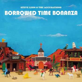 Album Steve Leon & The Accusations: Borrowed Time Bonanza