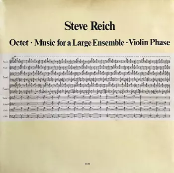 Steve Reich: Octet • Music For A Large Ensemble • Violin Phase