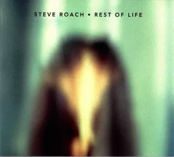 Steve Roach: Rest Of Life