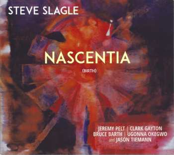 Album Steve Slagle: Nascentia