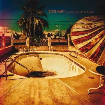 Steve Waitt: Another Day Blown Bright