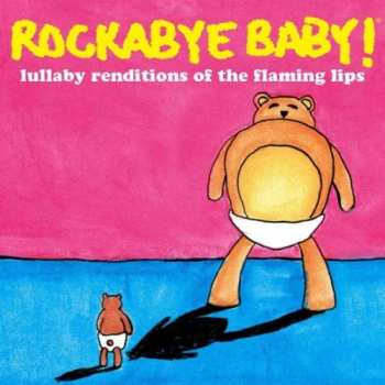 Album Steven Charles Boone: Rockabye Baby! Lullaby Renditions Of The Flaming Lips