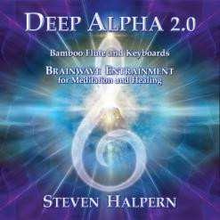 Album Steven Halpern: Deep Alpha 2.0 - 8hz Brainwave Entrainment Music For Meditation And Healing