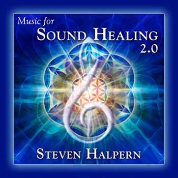 Album Steven Halpern: Music For Sound Healing 2.0