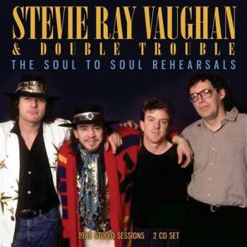 Album Stevie Ray Vaughan & Double Trouble: The Soul To Soul Rehearsals