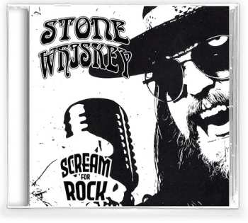 Album Stone Whiskey: Scream For Rock