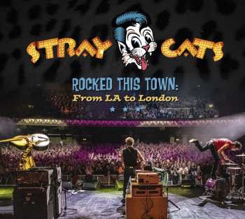 CD Stray Cats: Rocked This Town: From La To London 537466