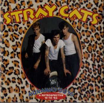 Stray Cats: Runaway Boys: A Retrospective '81 To '92