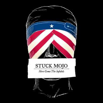 LP Stuck Mojo: Here Come The Infidels 607400