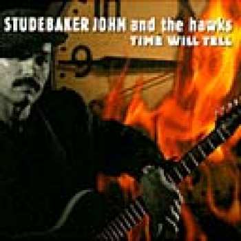 CD Studebaker John & The Hawks: Time Will Tell 608548