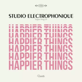 Studio Electrophonique: Happier Things EP