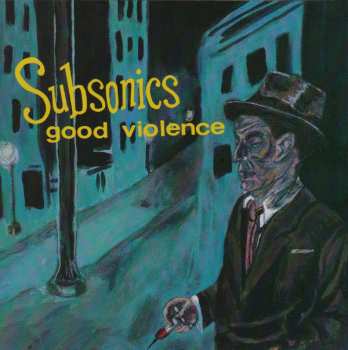 Album Subsonics: Good Violence