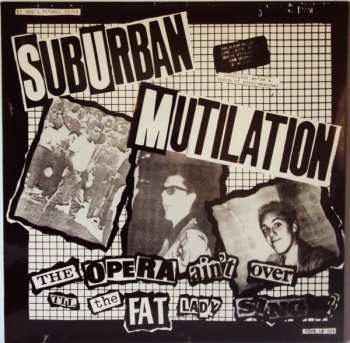 LP Suburban Mutilation: The Opera Ain't Over Til The Fat Lady Sings! CLR 640864