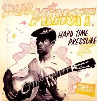 Sugar Minott: Hard Time Pressure