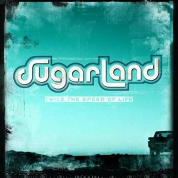 Album Sugarland: Twice The Speed Of Life