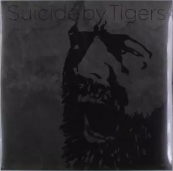 Suicide by Tigers: Suicide by Tigers