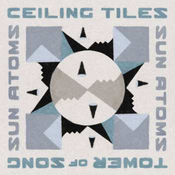 Album Sun Atoms: Ceiling Tiles/Tower of Song (in the key of JAMC)