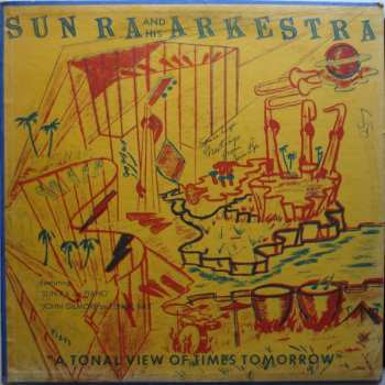 Album The Sun Ra Arkestra: A Tonal View Of Times Tomorrow