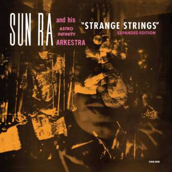 CD The Sun Ra Arkestra: Strange Strings (Expanded Edition) DLX 621142