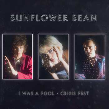 Album Sunflower Bean: I Was A Fool / Crisis Fest