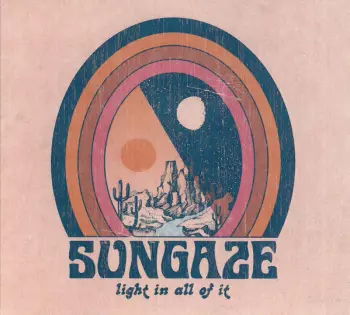 Sungaze: Light In All Of It 