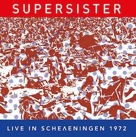 Album Supersister: Live In Scheveningen 1972