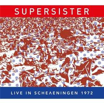 CD Supersister: Live In Scheveningen 1972 DIGI 157714