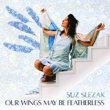 Album Suz Slezak: Our Wings May Be Featherless