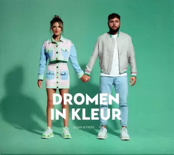 Suzan & Freek: Dromen In Kleur