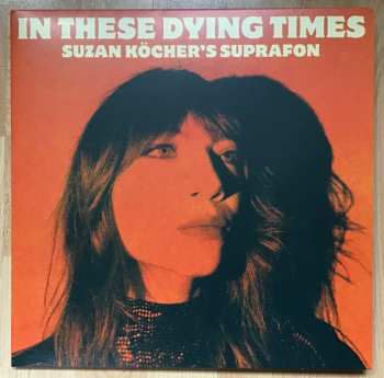 Suzan Köcher's Suprafon: In These Dying Times