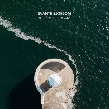 Svante Sjöblom: Before It Breaks