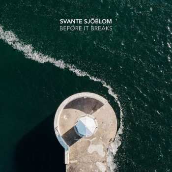 LP Svante Sjöblom: Before It Breaks 599911