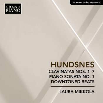 CD Svein Hundsnes: Clavinatas Nos. 1-7, Piano Sonata No. 1, Downtoned Beats 407973