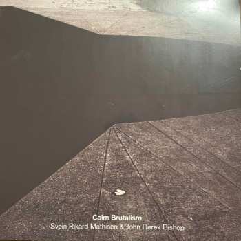 LP Svein Rikard Mathisen: Calm Brutalism 552723