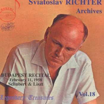 Album Franz Schubert: Budapest Recital, February 11, 1958 -Sviatoslav Richter Achives, Vol. 18