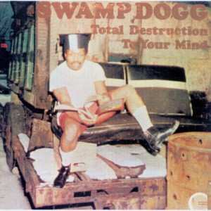 Album Swamp Dogg: Total Destruction To Your Mind