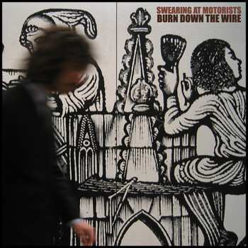 Album Swearing At Motorists: Burn Down The Wire