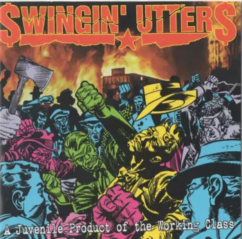 Swingin' Utters: A Juvenile Product Of The Working Class