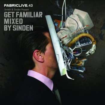 CD Switch: FabricLive.43 - Switch & Sinden Present Get Familiar 544195