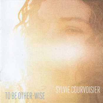 CD Sylvie Courvoisier: To Be Other-wise 641090