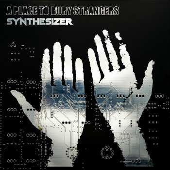 LP A Place To Bury Strangers: Synthesizer 610418