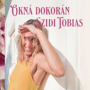 CD Szidi Tobias: Okná Dokorán 638939